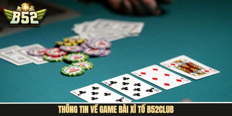 Đôi nét về trò chơi xì tố thú vị tại B52Club